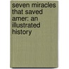 Seven Miracles That Saved Amer: An Illustrated History door Ted Stewart