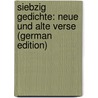 Siebzig Gedichte: Neue Und Alte Verse (German Edition) by Ernst Schmidt Otto