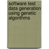 Software Test Data Generation Using Genetic Algorithms door Ahmed Sayed Ghiduk