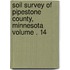 Soil Survey of Pipestone County, Minnesota Volume . 14