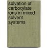 Solvation of Carboxylate Ions in Mixed Solvent Systems door Dr. Upendra Nath Dash