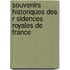 Souvenirs Historiques Des R Sidences Royales de France