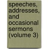 Speeches, Addresses, and Occasional Sermons (Volume 3) door Theodore Parker