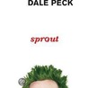 Sprout: Or My Salad Days, When I Was Green In Judgment door Dale Peck