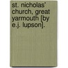 St. Nicholas' Church, Great Yarmouth [By E.J. Lupson]. door Edward John Lupson