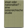 Staat Oder Nationalitat? : Eine Osterreichische Studie by Poinz