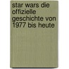 Star Wars Die offizielle Geschichte von 1977 bis heute door Ryder Windham