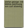 Stefan George: Mit Bildnis-zeichnung von Curt Stoeving door Klages Ludwig