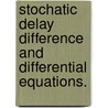 Stochatic Delay Difference and Differential Equations. door Catherine Swords