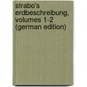 Strabo's Erdbeschreibung, Volumes 1-2 (German Edition) by Strabon