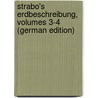 Strabo's Erdbeschreibung, Volumes 3-4 (German Edition) door Strabon