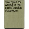 Strategies for Writing in the Social Studies Classroom door Kathy Kopp