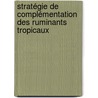 Stratégie de complémentation des ruminants tropicaux door Sawa Camara