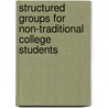 Structured Groups for Non-traditional College Students door William Sedlacek