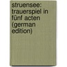 Struensee: Trauerspiel in Fünf Acten (German Edition) door Laube Heinrich