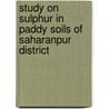 Study on Sulphur in Paddy Soils of Saharanpur District by Y.K. Sharma