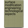 Surface Modification Engineering Technological Aspects door Ram Kossowsky