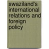 Swaziland's International Relations and Foreign Policy door Paul-Henri Bischoff