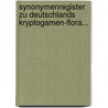 Synonymenregister Zu Deutschlands Kryptogamen-Flora... by Ludwig Rabenhorst