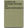 Système de stockage d'énergie par supercondensateurs door Alaa Hijazi