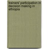 Trainers' Participation In Decision Making In Ethiopia door Legesse Debele Gurji