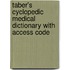 Taber's Cyclopedic Medical Dictionary with Access Code