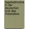 Tageliedmotive in der deutschen Lyrik des Mittelalters door Nadine Oehnhausen