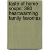 Taste of Home Soups: 380 Heartwarming Family Favorites door Taste of Home