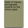 Taste of Macau - Portuguese Cuisine on the China Coast door Annabel Jackson