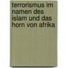 Terrorismus im Namen des Islam und das Horn von Afrika door Melha Rout Biel