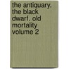 The Antiquary. the Black Dwarf. Old Mortality Volume 2 door Walter Scott