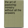 The Art of Pastoring: Ministry Without All the Answers door Dr David Hansen
