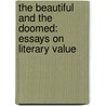 The Beautiful and the Doomed: Essays on Literary Value door Miroslawa Buchholtz