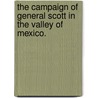 The Campaign of General Scott in the Valley of Mexico. door Raphael Semmes