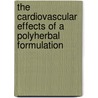 The Cardiovascular Effects Of A Polyherbal Formulation by S. Parasuraman