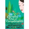 The Careful Use of Compliments. Alexander McCall Smith door Alexander MacCall Smith