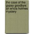 The Case Of The Gypsy Goodbye: An Enola Holmes Mystery