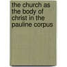 The Church As the Body of Christ in the Pauline Corpus by Gosnell L.O.R. Yorke