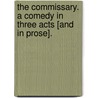 The Commissary. A comedy in three acts [and in prose]. door Samuel Foote