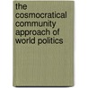 The Cosmocratical Community Approach of World Politics door Melanie Antoniou