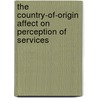 The Country-Of-Origin Affect on Perception of Services door Nils Peters
