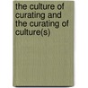 The Culture of Curating and the Curating of Culture(s) door Paul O'Neill