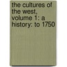 The Cultures of the West, Volume 1: A History: To 1750 by Clifford R. Backman