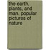 The Earth, Plants, and Man. Popular Pictures of Nature
