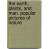 The Earth, Plants, and Man. Popular Pictures of Nature by Joakim Frederik Schouw