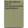 The Educational Role of Non-Governmental Organisations door Alex A. Inglis