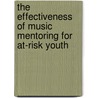 The Effectiveness Of Music Mentoring for At-Risk Youth door Chad Bernstein