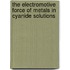 The Electromotive Force of Metals in Cyanide Solutions