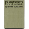 The Electromotive Force of Metals in Cyanide Solutions door Samuel Benedict Christy