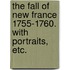 The Fall of New France 1755-1760. With portraits, etc.